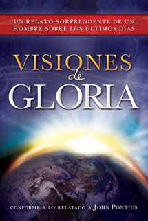 9781462114375-1462114377-Visions of Glory: One Man's Astonishing Account of the Last Days (Spanish Edition)