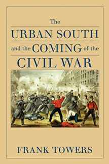 9780813927879-0813927870-The Urban South and the Coming of the Civil War