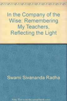 9780931454264-0931454263-In the Company of the Wise: Remembering My Teachers, Reflecting the Light