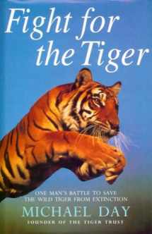 9780747215486-0747215480-Fight for the Tiger: One Man's Fight to Save the Wild Tiger from Extinction