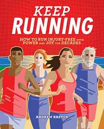 9781646114443-1646114442-Keep Running: How to Run Injury-free with Power and Joy for Decades