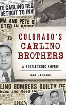 9781540241139-1540241130-Colorado's Carlino Brothers: A Bootlegging Empire