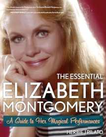 9781589798243-1589798244-The Essential Elizabeth Montgomery: A Guide to Her Magical Performances