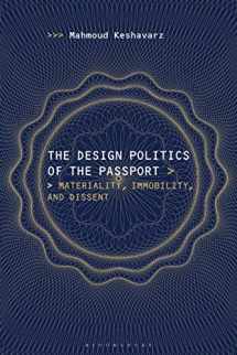 9781350143081-1350143081-The Design Politics of the Passport: Materiality, Immobility, and Dissent
