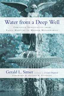 9780830837458-0830837450-Water from a Deep Well: Christian Spirituality from Early Martyrs to Modern Missionaries