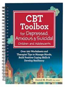 9781683732532-1683732537-CBT Toolbox for Depressed, Anxious & Suicidal Children and Adolescents: Over 220 Worksheets and Therapist Tips to Manage Moods, Build Positive Coping Skills & Develop Resiliency
