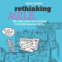 9783903205390-3903205397-Rethinking Agile: Why Agile Teams Have Nothing To Do With Business Agility