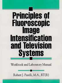 9781574440829-1574440829-Principles of Fluoroscopic Image Intensification and Television Systems: Workbook and Laboratory Manual