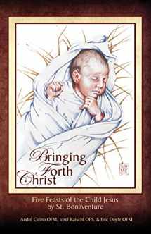 9781619564824-1619564823-Bringing Forth Christ, Five Feasts of the Child Jesus by St. Bonaventure
