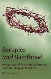 9781930278967-1930278969-Scruples and Sainthood: Overcoming Scrupulosity with the help of the Saints