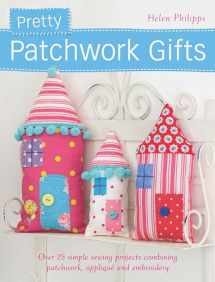 9781446302132-144630213X-Pretty Patchwork Gifts: Over 25 simple sewing projects combining patchwork, appliqué and embroidery