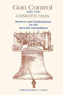 9780815316664-0815316666-Gun Control and the Constitution: The Courts, Congress, and the Second Amendment