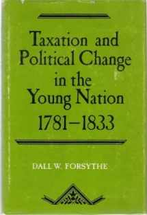 9780231041928-0231041926-Taxation and Political Change in the Young Nation, 1781-1833