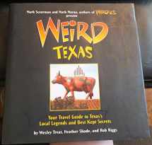 9781402766879-1402766874-Weird Texas: Your Travel Guide to Texas's Local Legends and Best Kept Secrets (Volume 11)
