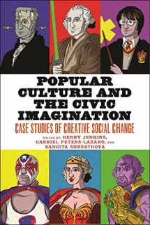 9781479847204-1479847208-Popular Culture and the Civic Imagination: Case Studies of Creative Social Change