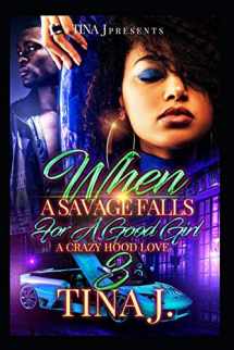 9781729582947-172958294X-When A Savage Falls For A Good Girl 3: A Crazy Hood Love
