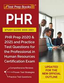 9781628457735-1628457732-PHR Study Guide 2020-2021: PHR Prep 2020 and 2021 and Practice Test Questions for the Professional in Human Resources Certification Exam [Updated for the New Official Outline]