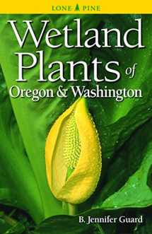 9781551058559-1551058553-Wetland Plants of Oregon and Washington