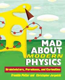 9781630261306-1630261300-Mad About Modern Physics: Braintwisters, Paradoxes, and Curiosities
