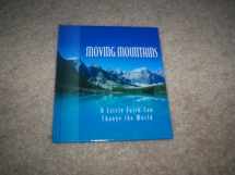 9781593100087-1593100086-Moving Mountains (Moving Mountains: A Little Faith Can Change The World)