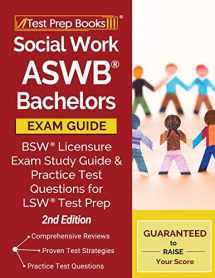 9781628459333-1628459336-Social Work ASWB Bachelors Exam Guide: BSW Licensure Exam Study Guide and Practice Test Questions for LSW Test Prep [2nd Edition]