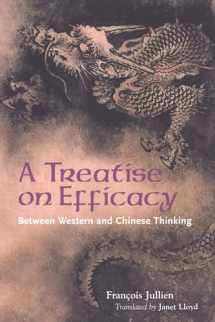 9780824828301-0824828305-A Treatise on Efficacy: Between Western and Chinese Thinking