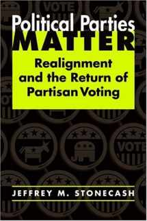 9781588263698-158826369X-Political Parties Matter: Realignment And The Return Of Partisan Voting