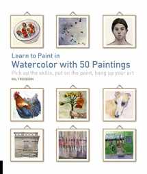 9781631592775-1631592777-Learn to Paint in Watercolor with 50 Paintings: Pick Up the Skills, Put On the Paint, Hang Up Your Art (50 Small Paintings)