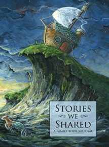 9780998311203-0998311200-Stories We Shared: A Family Book Journal