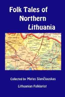 9780989074988-0989074986-Folk Tales of Northern Lithuania: Selected from the collections of Matas Slanciauskas