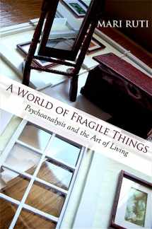 9781438427157-1438427158-A World of Fragile Things: Psychoanalysis and the Art of Living (SUNY Series in Psychoanalysis and Culture (Hardcover))