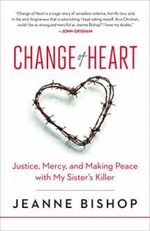 9780664259976-0664259979-Change of Heart: Justice, Mercy, and Making Peace with My Sister’s Killer