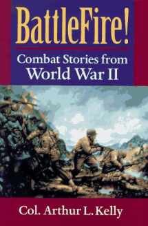 9780813120348-0813120349-Battlefire!: Combat Stories from World War II