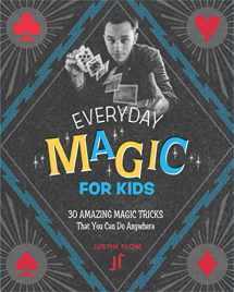 9780762492602-0762492600-Everyday Magic for Kids: 30 Amazing Magic Tricks That You Can Do Anywhere
