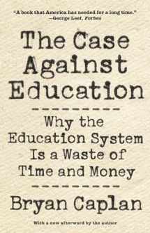9780691196459-0691196451-The Case against Education: Why the Education System Is a Waste of Time and Money
