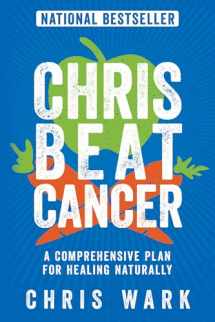 9781401956134-1401956130-Chris Beat Cancer: A Comprehensive Plan for Healing Naturally