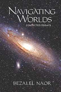 9781947857575-1947857576-Navigating Worlds: Collected Essays (2006-2020)