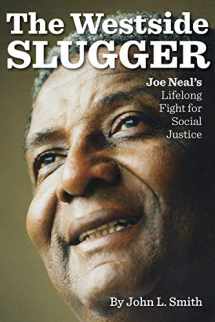 9781948908498-1948908492-The Westside Slugger: Joe Neal's Lifelong Fight for Social Justice (Volume 1) (Shepperson Series in Nevada History)