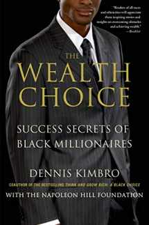 9781137279149-1137279141-The Wealth Choice: Success Secrets of Black Millionaires