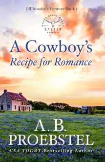 9781946292339-1946292338-A Cowboy's Recipe for Romance: A Sweet Contemporary Romance (Billionaire's Venture Romance, Book 1)