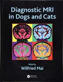 9781498737708-1498737706-Diagnostic MRI in Dogs and Cats