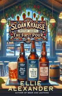 9781737391586-1737391589-The Sloan Krause Mystery Shorts: The First Pour
