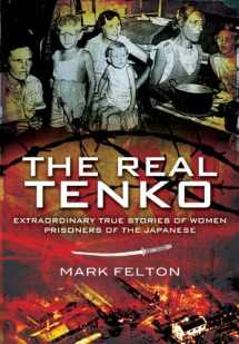 9781848840485-1848840489-The Real Tenko: Extraordinary True Stories of Women Prisoners of the Japanese