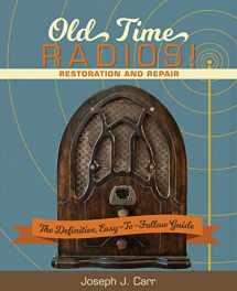 9781626545182-1626545189-Old Time Radios! Restoration and Repair: (New Edition)