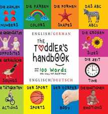 9781772262377-1772262374-The Toddler's Handbook: Bilingual (English / German) (Englisch / Deutsch) Numbers, Colors, Shapes, Sizes, ABC Animals, Opposites, and Sounds, with ... that every Kid should Know (German Edition)