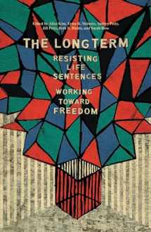9781608468997-1608468992-The Long Term: Resisting Life Sentences Working Toward Freedom