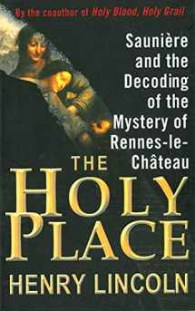 9781611454642-1611454646-The Holy Place: Saunière and the Decoding of the Mystery of Rennes-le-Château