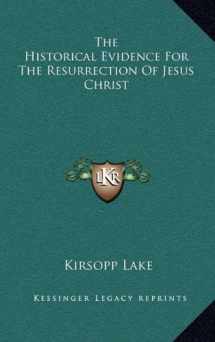 9781163408469-1163408468-The Historical Evidence For The Resurrection Of Jesus Christ