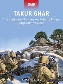 9781780961989-1780961987-Takur Ghar: The SEALs and Rangers on Roberts Ridge, Afghanistan 2002 (Raid, 39)