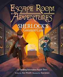 9781398825642-1398825646-Escape Room Adventures: Sherlock's Greatest Case: A Thrilling Interactive Puzzle Story (Arcturus Escape Rooms)